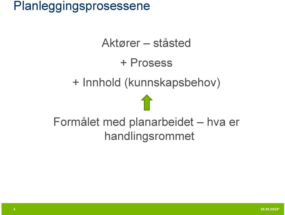 (kunnskapsbehov) Formålet med