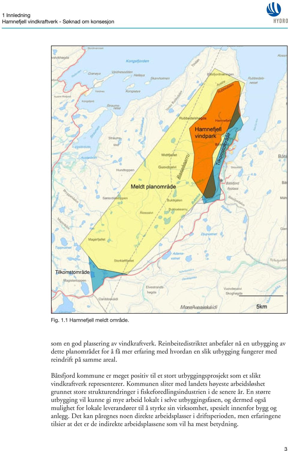 Båtsfjord kommune er meget positiv til et stort utbyggingsprosjekt som et slikt vindkraftverk representerer.