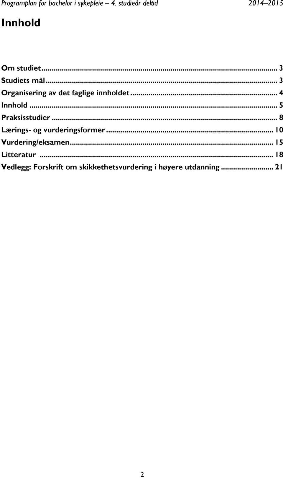 .. 5 Praksisstudier... 8 Lærings- og vurderingsformer.