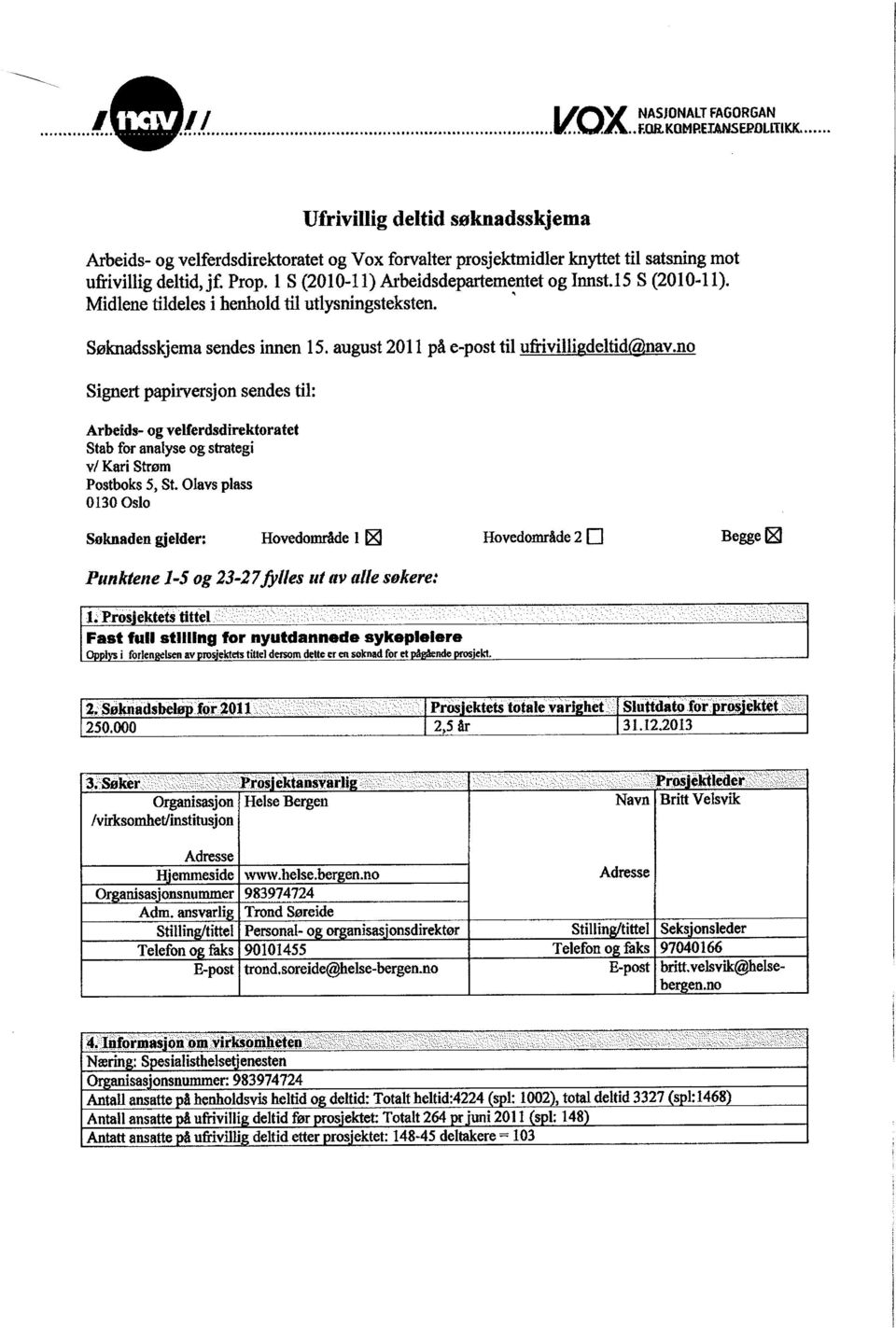 no Signert papiwersjon sendes til: Arbeids- og velferdsdirektoratet Stab for analyse og shategi v/ Kari Strsm Postboks 5, St.