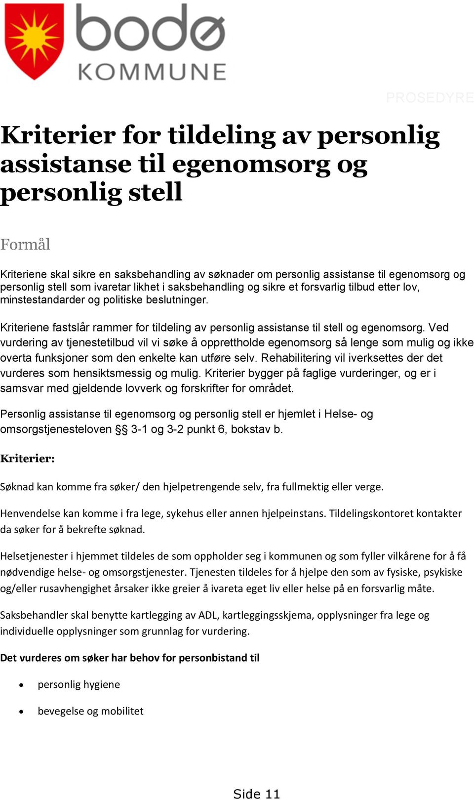 Kriteriene fastslår rammer for tildeling av personlig assistanse til stell og egenomsorg.