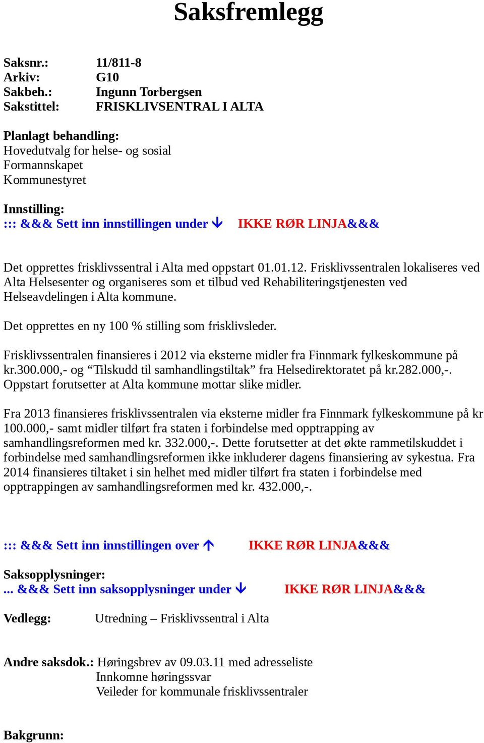 LINJA&&& Det opprettes frisklivssentral i Alta med oppstart 01.01.12.