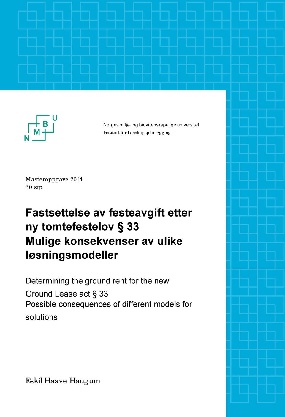 Mulige konsekvenser av ulike løsningsmodeller Determining the ground rent for the new