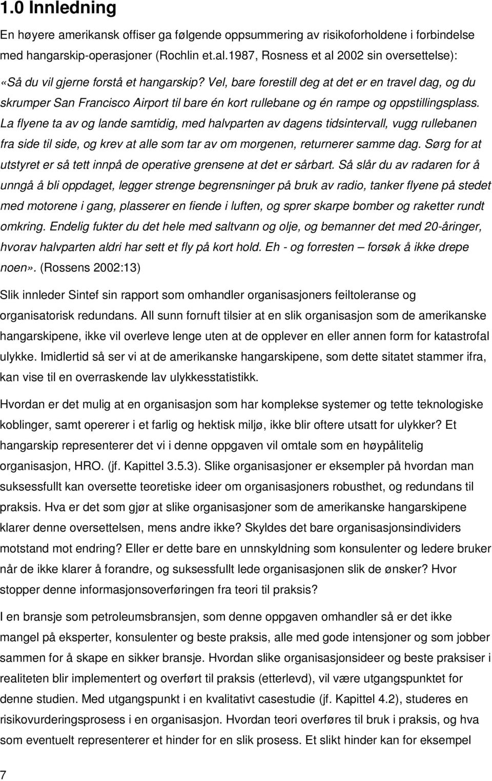 Vel, bare forestill deg at det er en travel dag, og du skrumper San Francisco Airport til bare én kort rullebane og én rampe og oppstillingsplass.