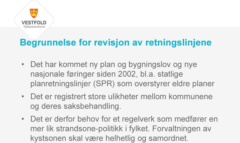 statlige planretningslinjer (SPR) som overstyrer eldre planer Det er registrert store ulikheter mellom