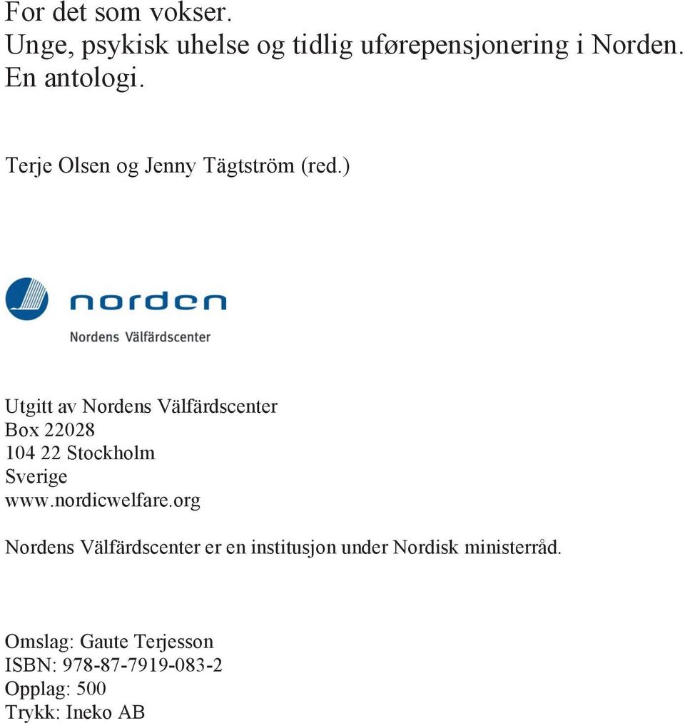 ) Utgitt av Nordens Välfärdscenter Box 22028 104 22 Stockholm Sverige www.nordicwelfare.