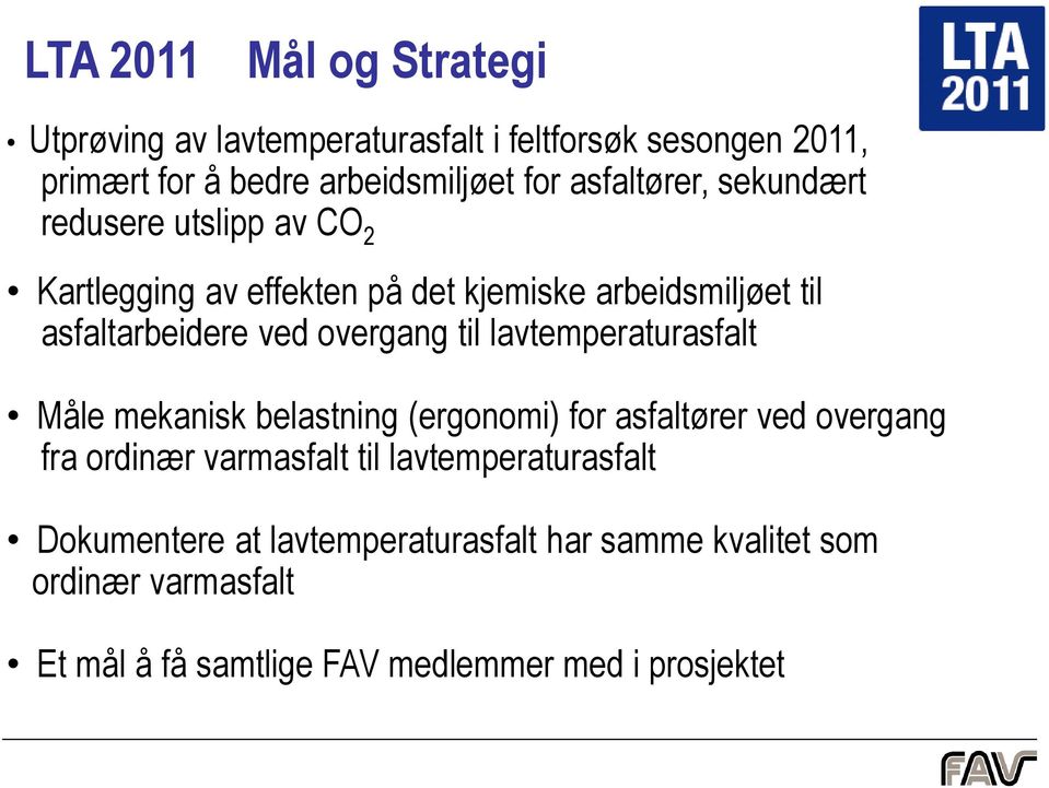 overgang til lavtemperaturasfalt Måle mekanisk belastning (ergonomi) for asfaltører ved overgang fra ordinær varmasfalt til