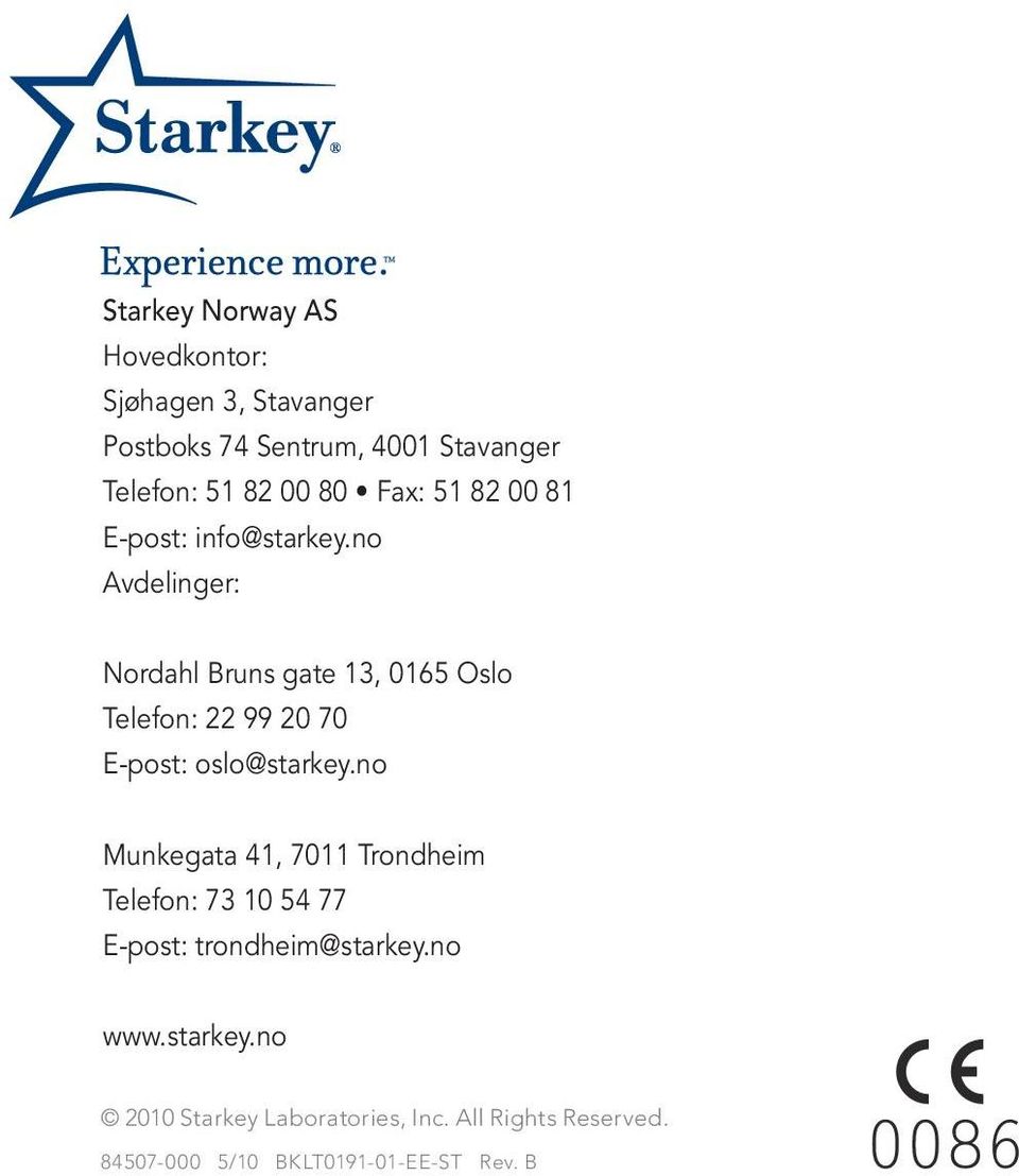 no Avdelinger: Nordahl Bruns gate 13, 0165 Oslo Telefon: 22 99 20 70 E-post: oslo@starkey.