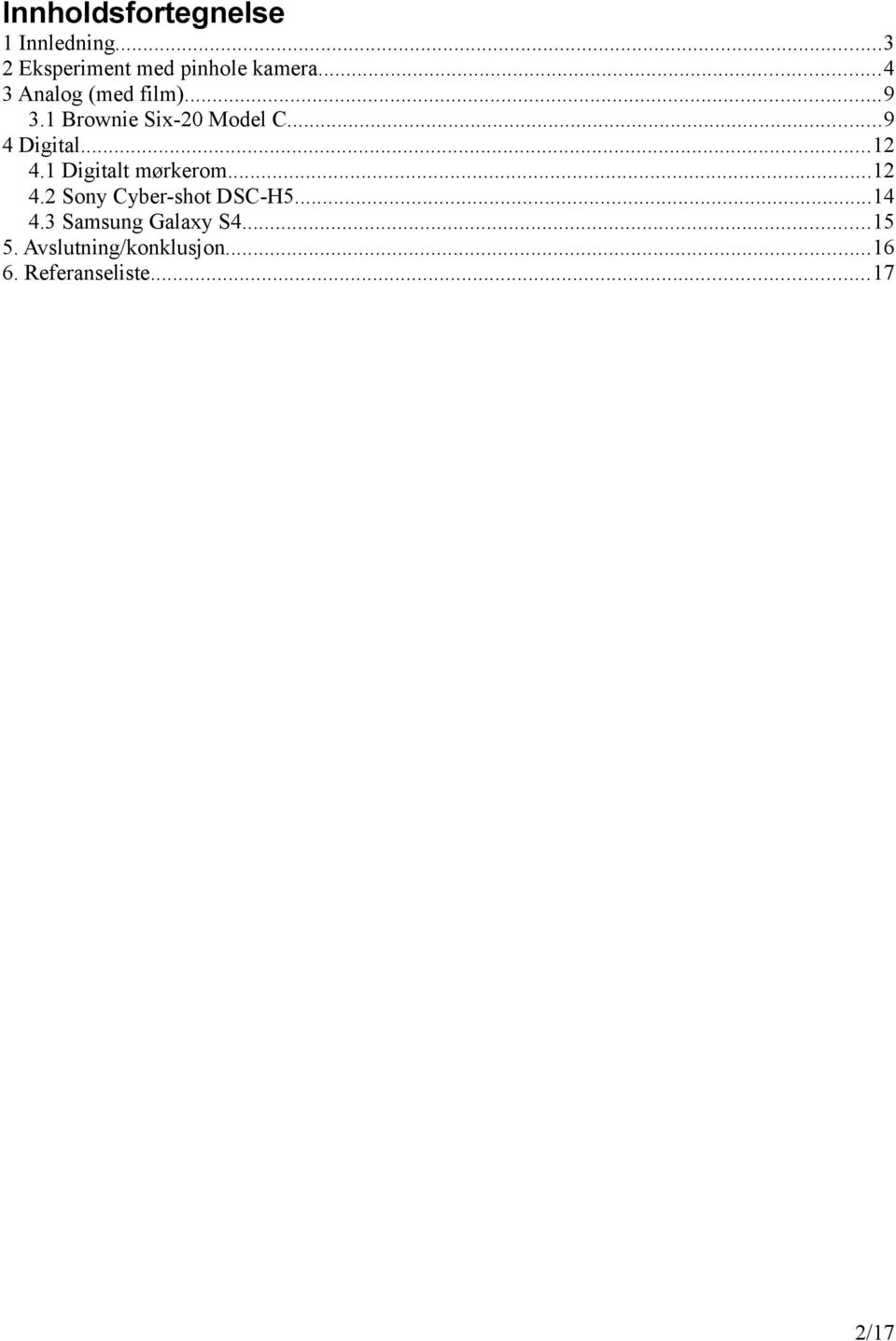 ..12 4.1 Digitalt mørkerom...12 4.2 Sony Cyber-shot DSC-H5...14 4.
