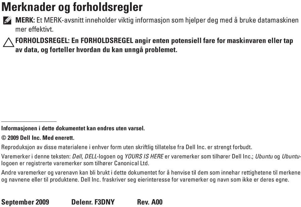 2009 Dell Inc. Med enerett. Reproduksjon av disse materialene i enhver form uten skriftlig tillatelse fra Dell Inc. er strengt forbudt.