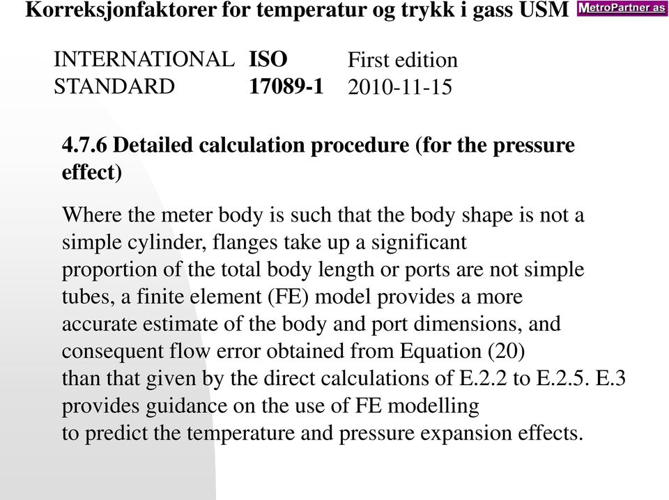 6 Detailed calculation procedure (for the pressure effect) Where the meter body is such that the body shape is not a simple cylinder, flanges take up a