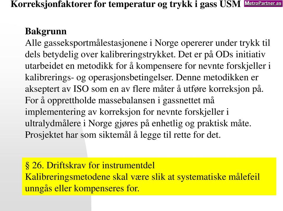 Denne metodikken er akseptert av ISO som en av flere måter å utføre korreksjon på.