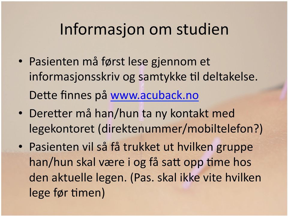 no DereRer må han/hun ta ny kontakt med legekontoret (direktenummer/mobiltelefon?