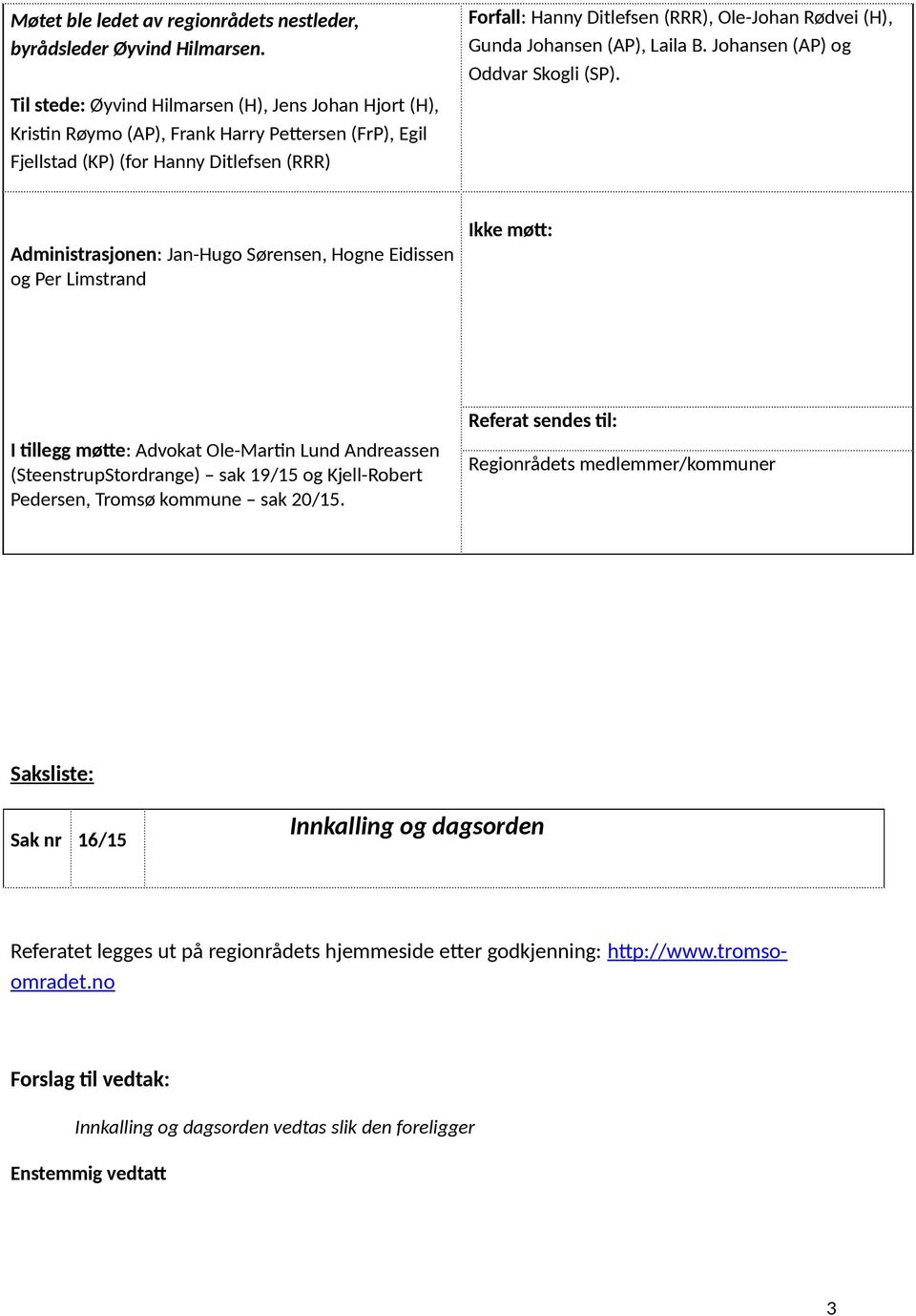 (H), Gunda Johansen (AP), Laila B. Johansen (AP) og Oddvar Skogli (SP).