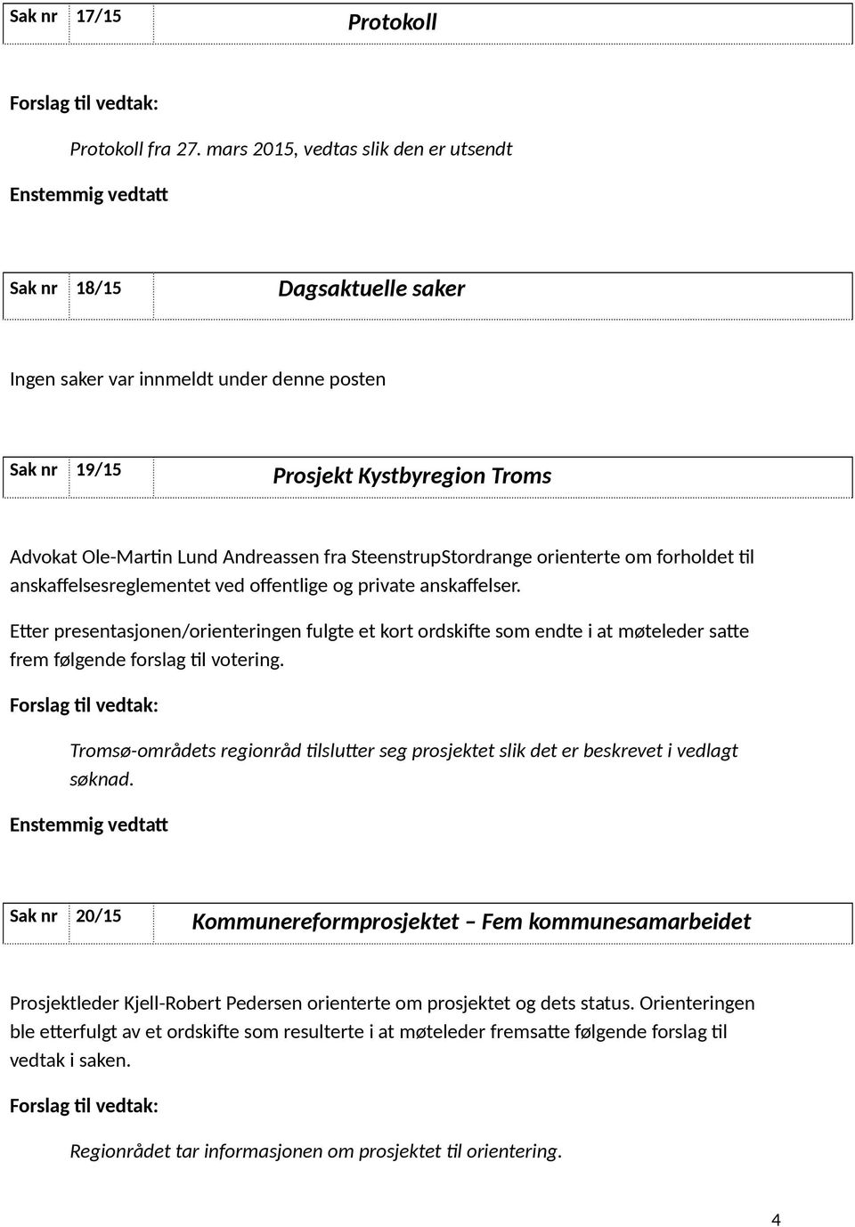 Andreassen fra SteenstrupStordrange orienterte om forholdet til anskaffelsesreglementet ved offentlige og private anskaffelser.