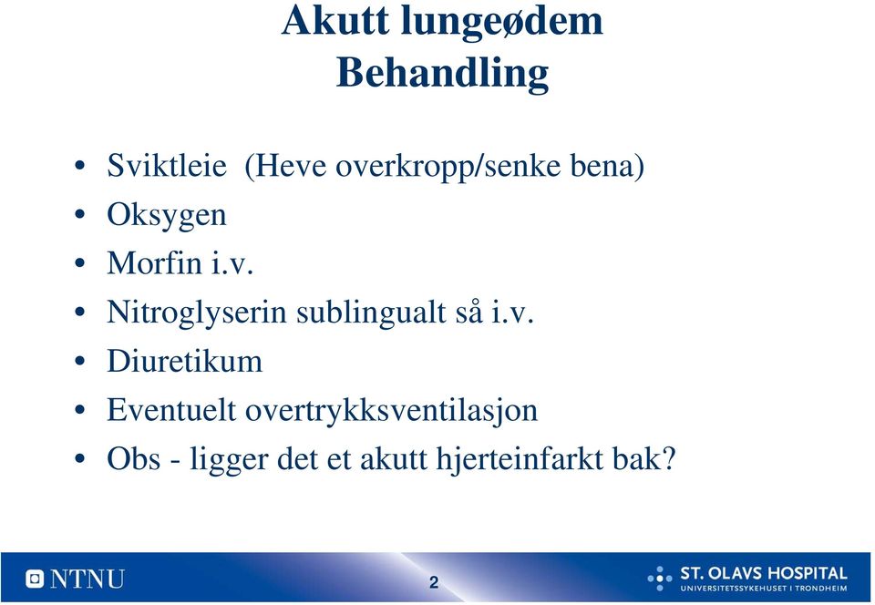 v. Diuretikum Eventuelt overtrykksventilasjon Obs -