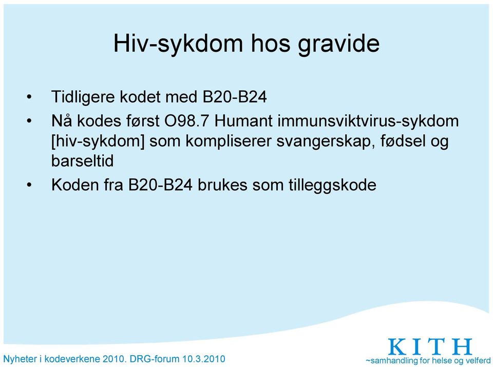 7 Humant immunsviktvirus-sykdom [hiv-sykdom] som