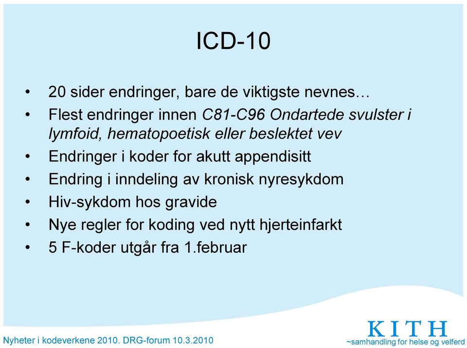 for akutt appendisitt Endring i inndeling av kronisk nyresykdom Hiv-sykdom hos