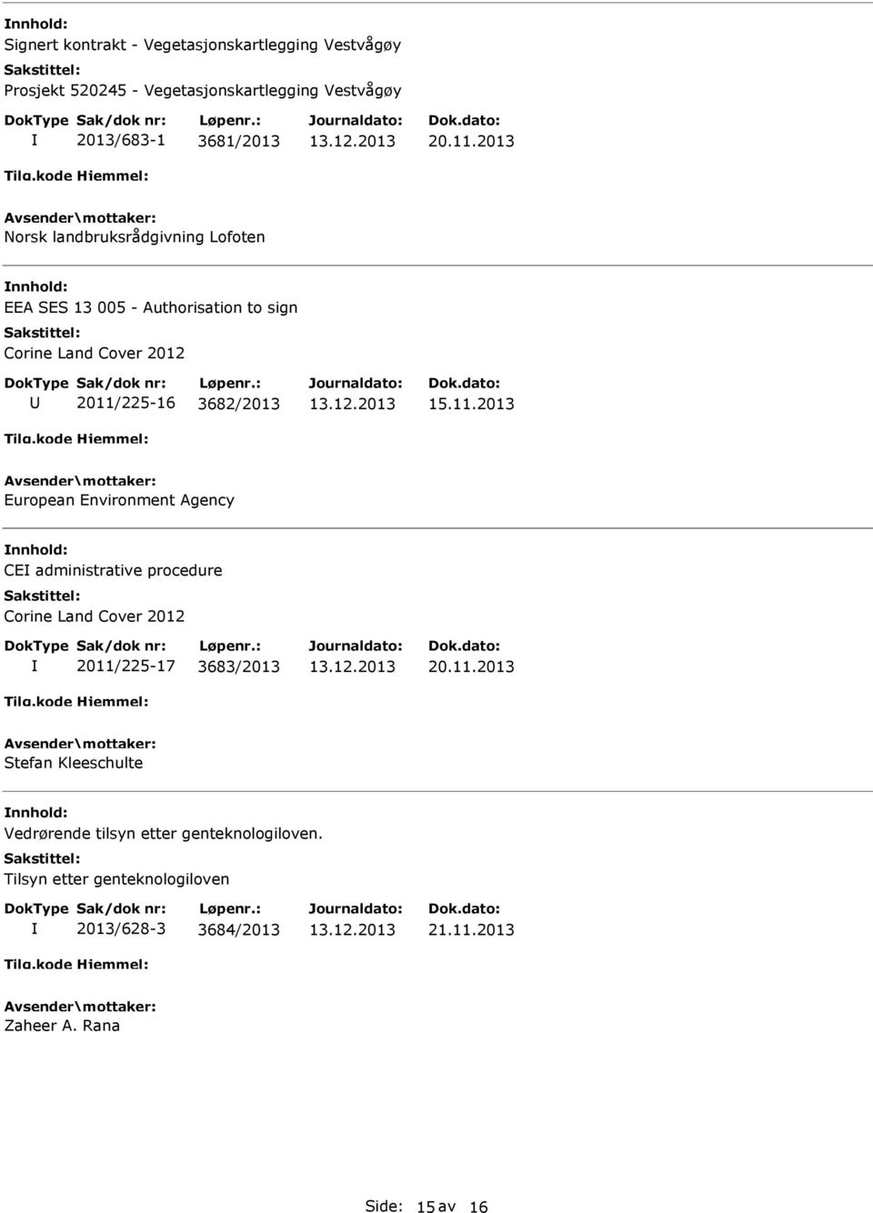 225-16 3682/2013 15.11.2013 European Environment Agency CE administrative procedure Corine Land Cover 2012 2011/225-17 3683/2013 20.