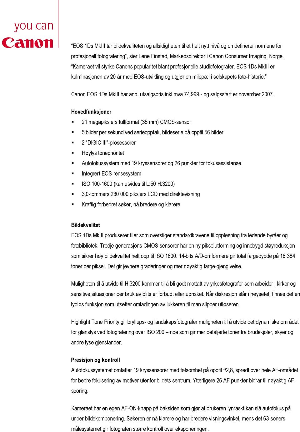 Canon EOS 1Ds MkIII har anb. utsalgspris inkl.mva 74.999,- og salgsstart er november 2007.