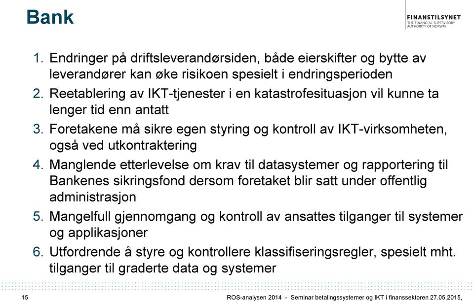 Manglende etterlevelse om krav til datasystemer og rapportering til Bankenes sikringsfond dersom foretaket blir satt under offentlig administrasjon 5.