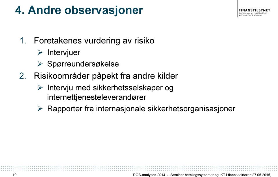 Risikoområder påpekt fra andre kilder Intervju med sikkerhetsselskaper og