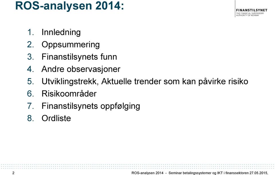 Utviklingstrekk, Aktuelle trender som kan påvirke risiko 6.