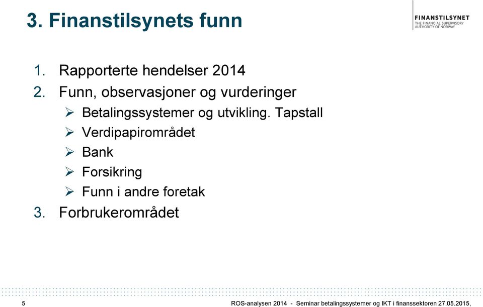 Tapstall Verdipapirområdet Bank Forsikring Funn i andre foretak 3.