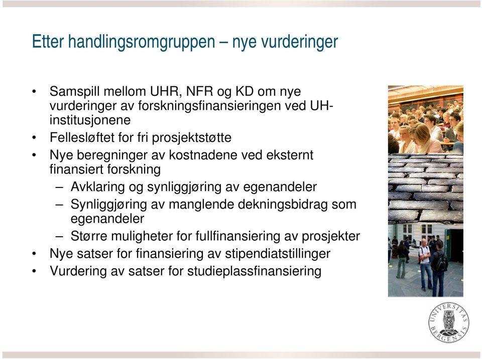 Avklaring og synliggjøring av egenandeler Synliggjøring av manglende dekningsbidrag som egenandeler Større muligheter for