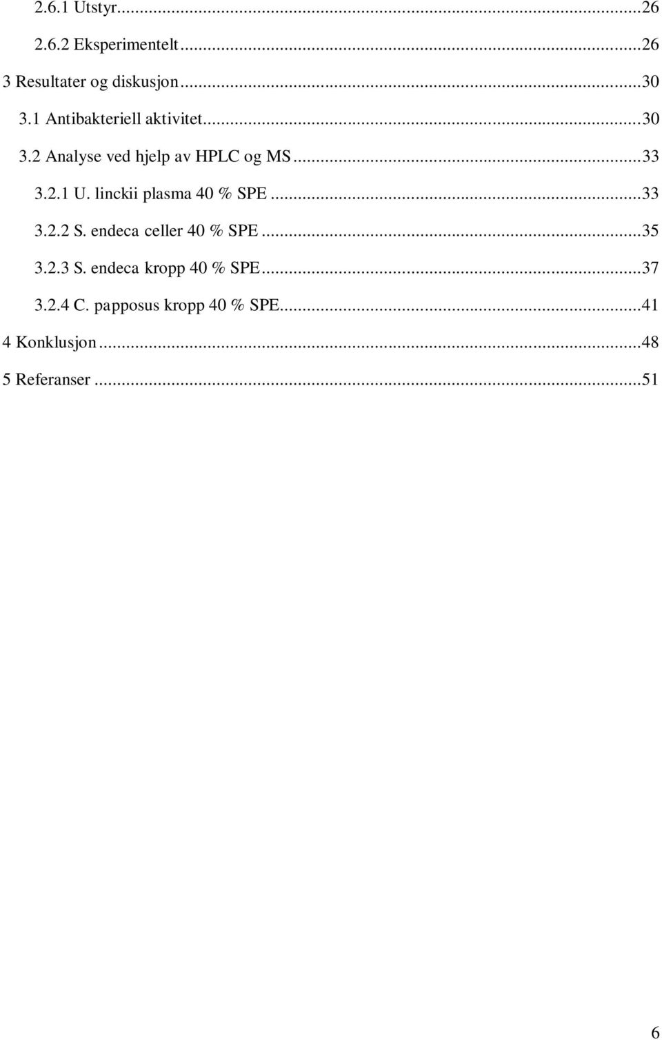 linckii plasma 40 % SPE... 33 3.2.2 S. endeca celler 40 % SPE... 35 3.2.3 S.