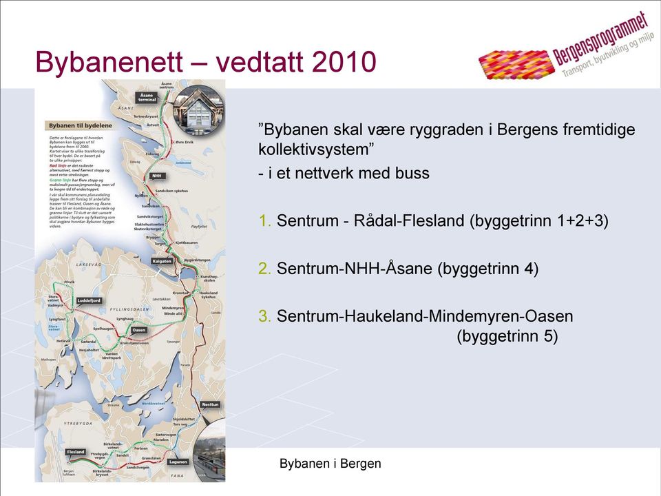 Sentrum - Rådal-Flesland (byggetrinn 1+2+3) 2.