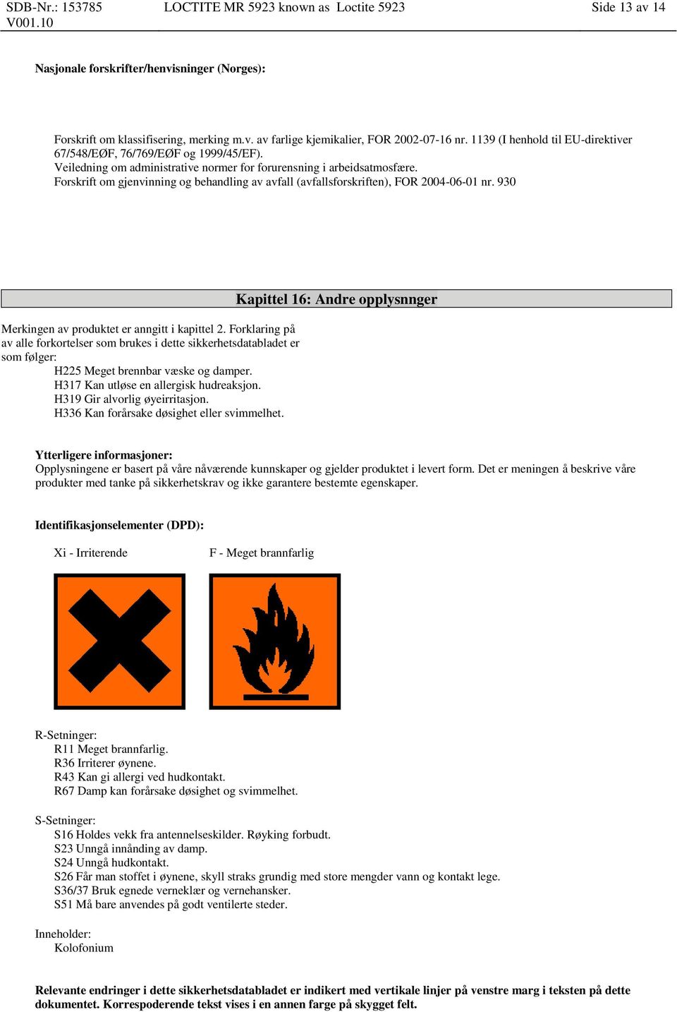 Forskrift om gjenvinning og behandling av avfall (avfallsforskriften), FOR 2004-06-01 nr. 930 Merkingen av produktet er anngitt i kapittel 2.