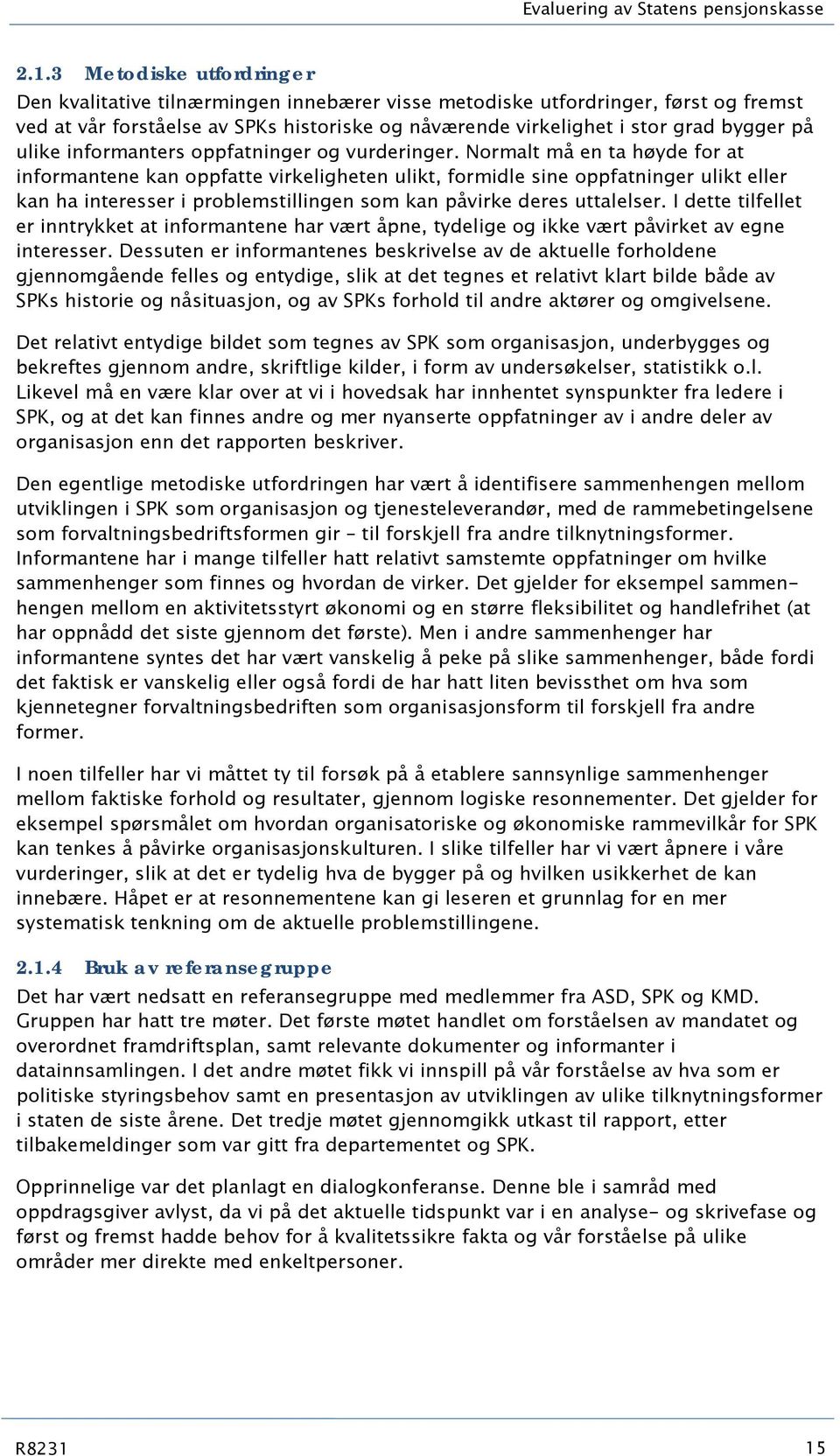 ulike informanters oppfatninger og vurderinger.