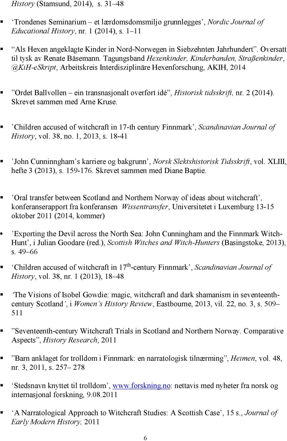 Tagungsband Hexenkinder, Kinderbanden, Straßenkinder, @KiH-eSkript, Arbeitskreis Interdisziplinäre Hexenforschung, AKIH, 2014 Ordet Ballvollen ein transnasjonalt overført idé, Historisk tidsskrift,