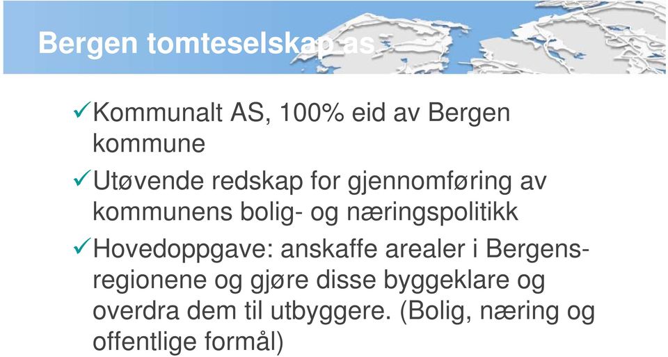næringspolitikk Hovedoppgave: anskaffe arealer i Bergensregionene og