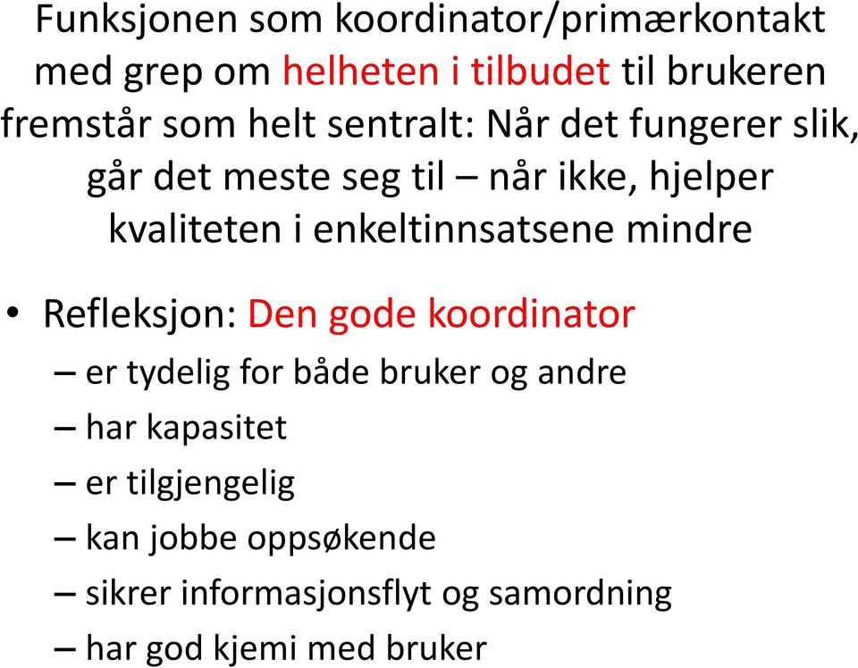 enkeltinnsatsene mindre Refleksjon: Den gode koordinator er tydelig for både bruker og andre har