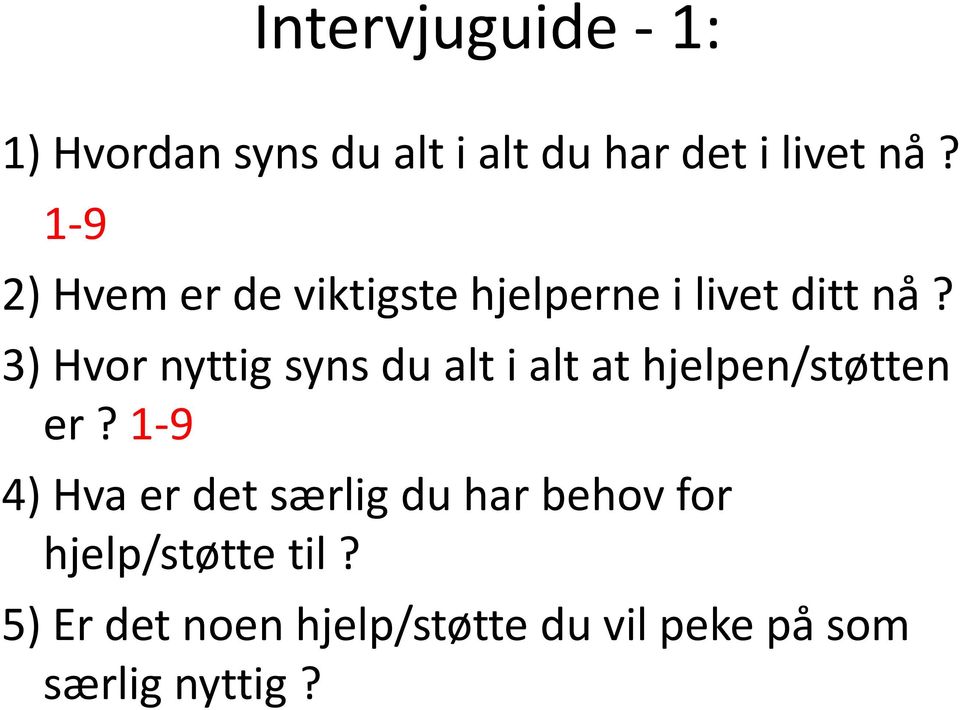 3) Hvor nyttig syns du alt i alt at hjelpen/støtten er?