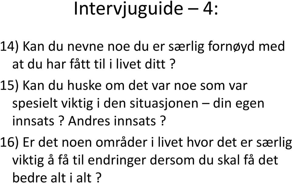 15) Kan du huske om det var noe som var spesielt viktig i den situasjonen din