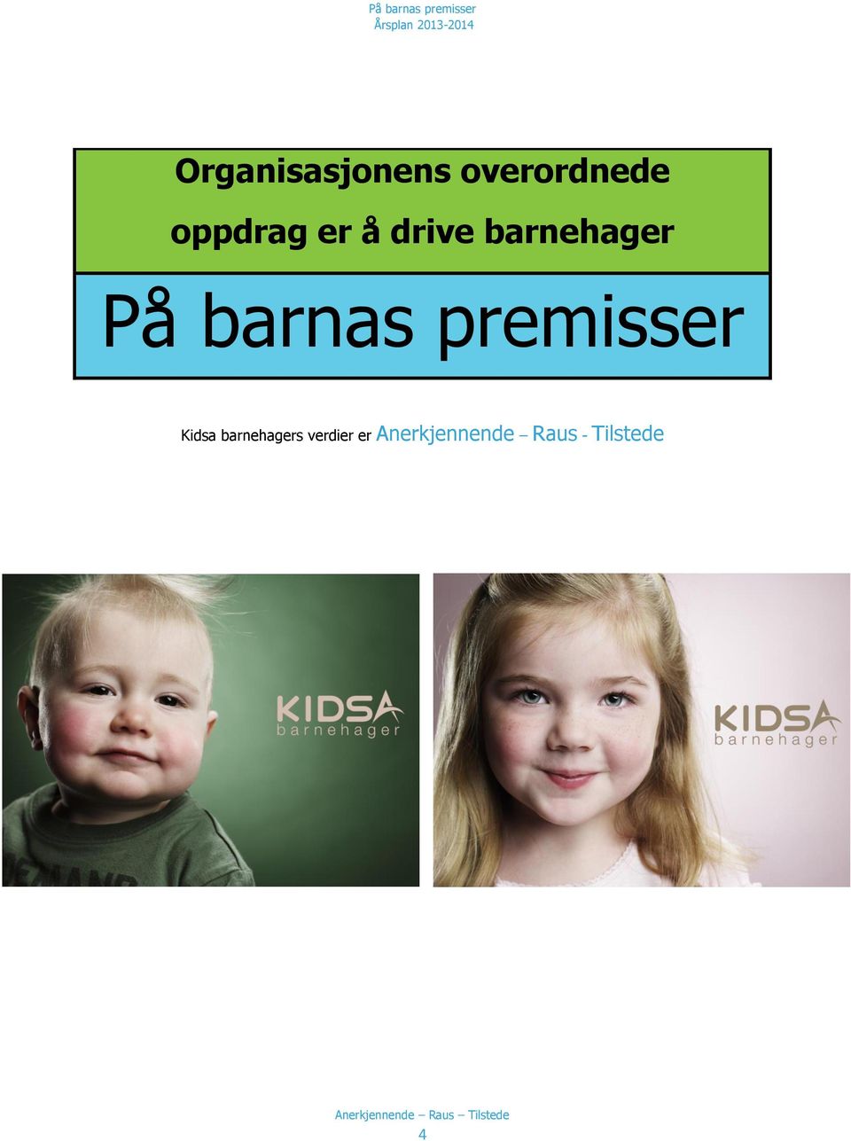 barnas premisser Kidsa barnehagers