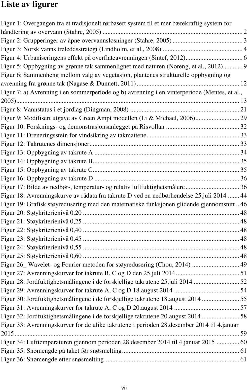 .. 4 Figur 4: Urbaniseringens effekt på overflateavrenningen (Sintef, 2012).