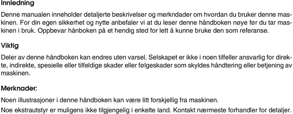 Oppbevar hånboken på et hendig sted for lett å kunne bruke den som referanse. Deler av denne håndboken kan endres uten varsel.