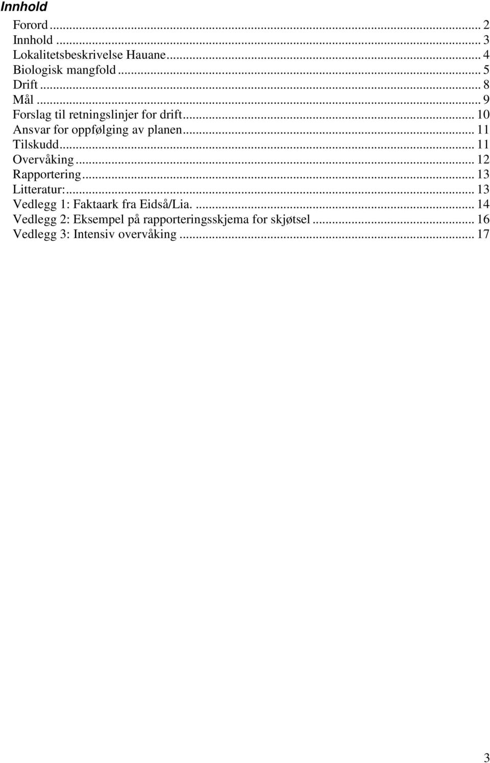 .. 11 Tilskudd... 11 Overvåking... 12 Rapportering... 13 Litteratur:.