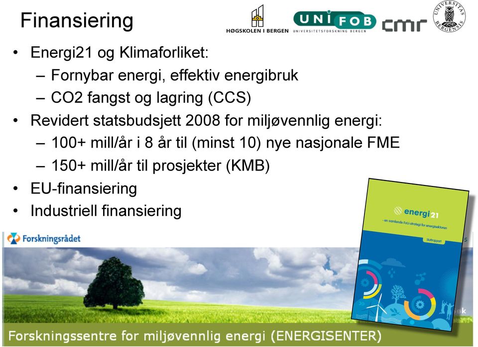 miljøvennlig energi: 100+ mill/år i 8 år til (minst 10) nye nasjonale