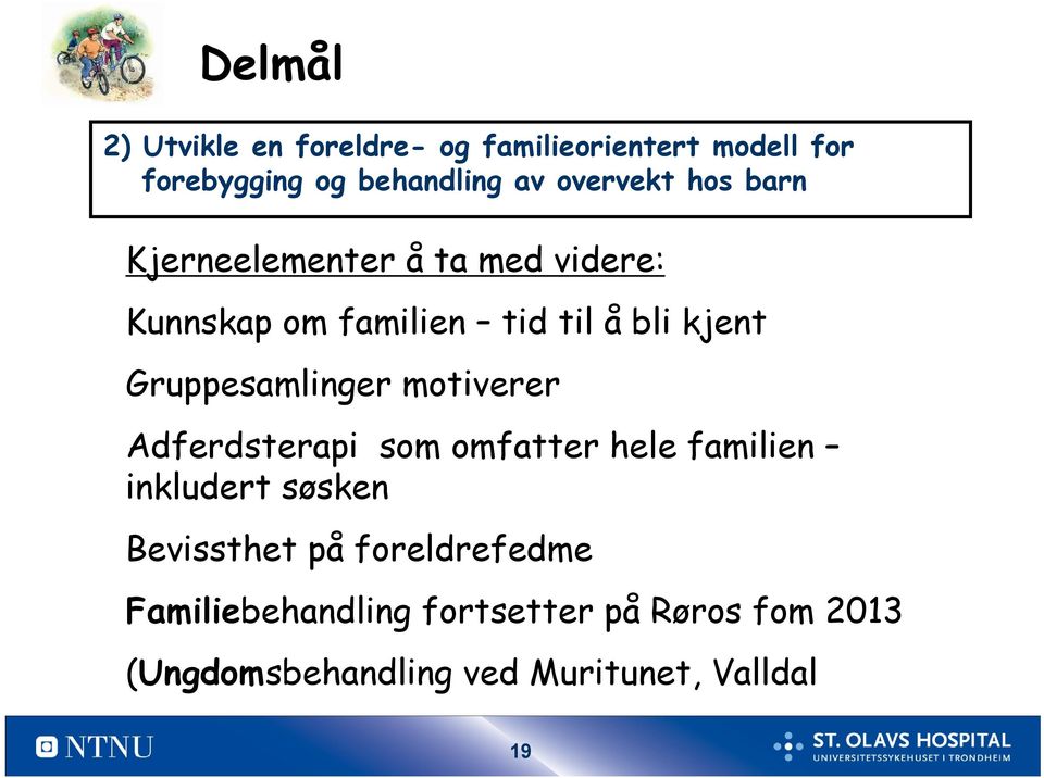 Gruppesamlinger motiverer Adferdsterapi som omfatter hele familien inkludert søsken Bevissthet