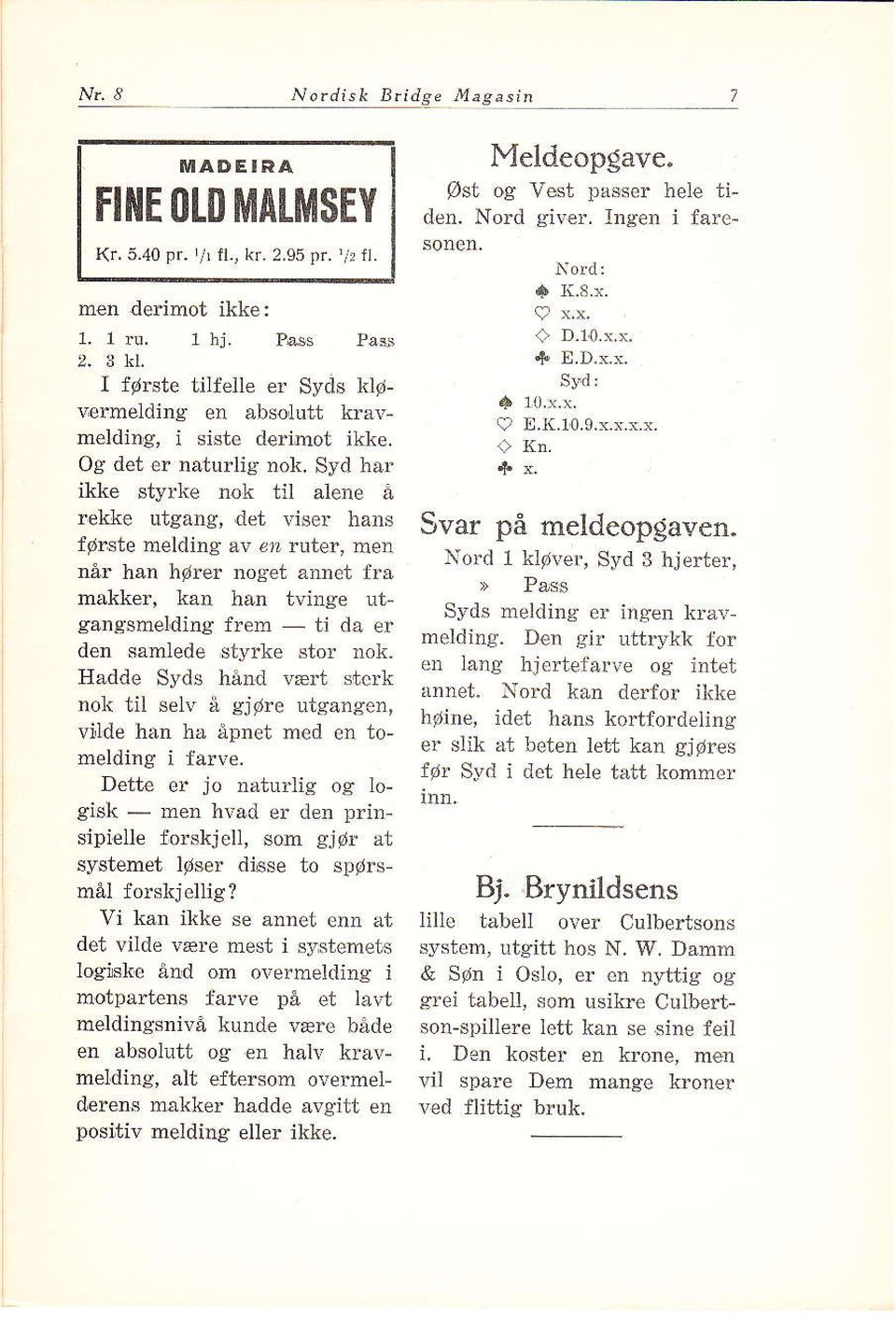 iser håns fprste nelding av dr? ruter, men når han hørel noget annct fra måkker, kan han tvidge utgangsmelding fr m - ti da er den samlede styrke stor rok.