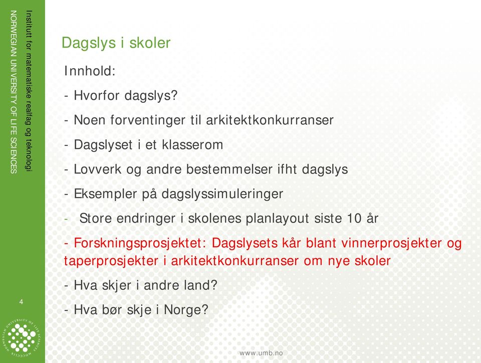 ifht dagslys - Eksempler på dagslyssimuleringer - Store endringer i skolenes planlayout siste 10 år -