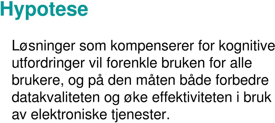 brukere, og på den måten både forbedre