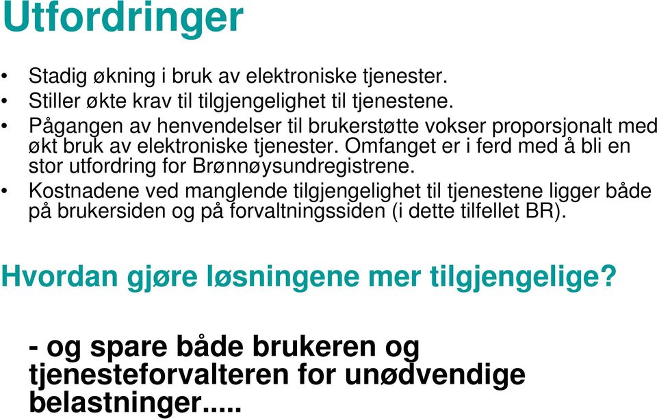 Omfanget er i ferd med å bli en stor utfordring for Brønnøysundregistrene.