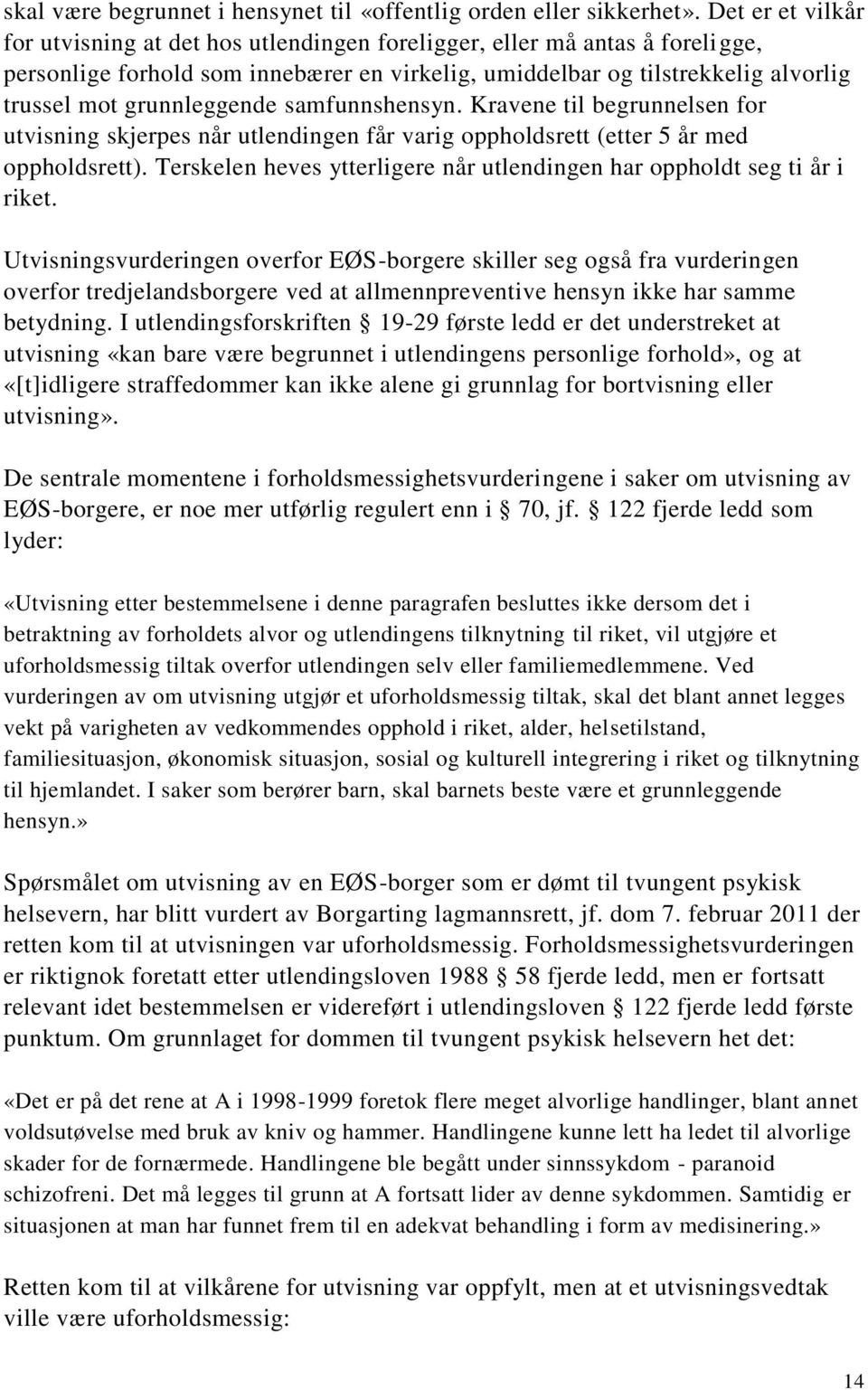 grunnleggende samfunnshensyn. Kravene til begrunnelsen for utvisning skjerpes når utlendingen får varig oppholdsrett (etter 5 år med oppholdsrett).