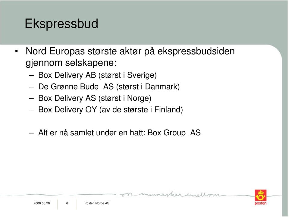 Danmark) Box Delivery AS (størst i Norge) Box Delivery OY (av de største i